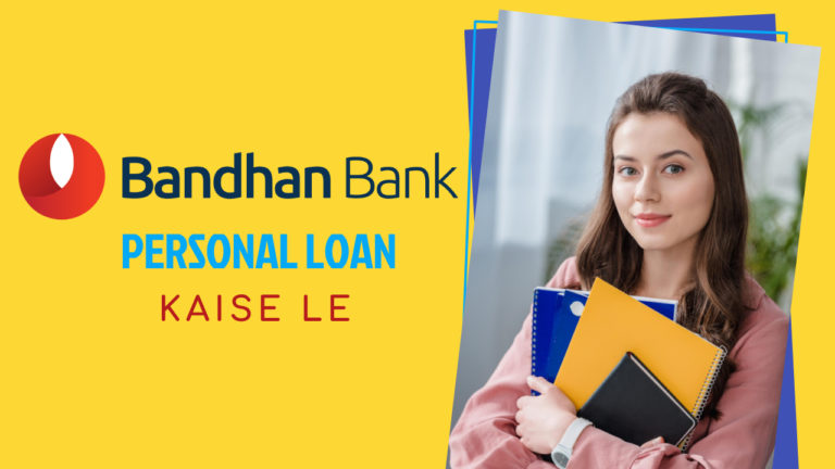Bandhan Bank Personal Loan Kaise le सिर्फ 2 दिनों में?- How to Apply Online