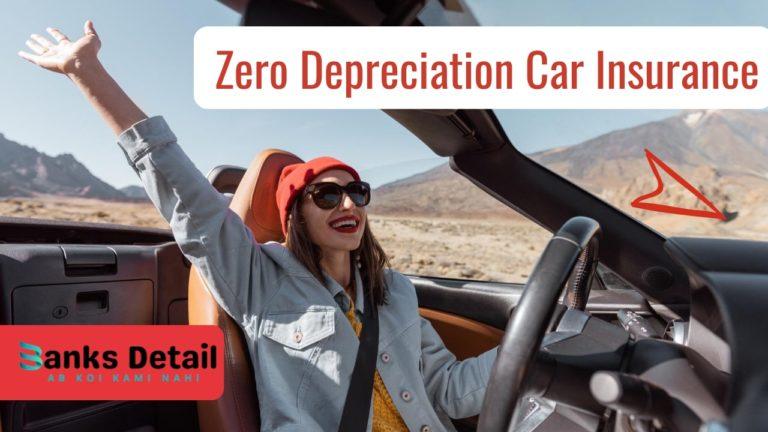 क्या है Zero Depreciation Car Insurance? जानिए क्यों लेना चाहिए, क्या है इसके फायदे?