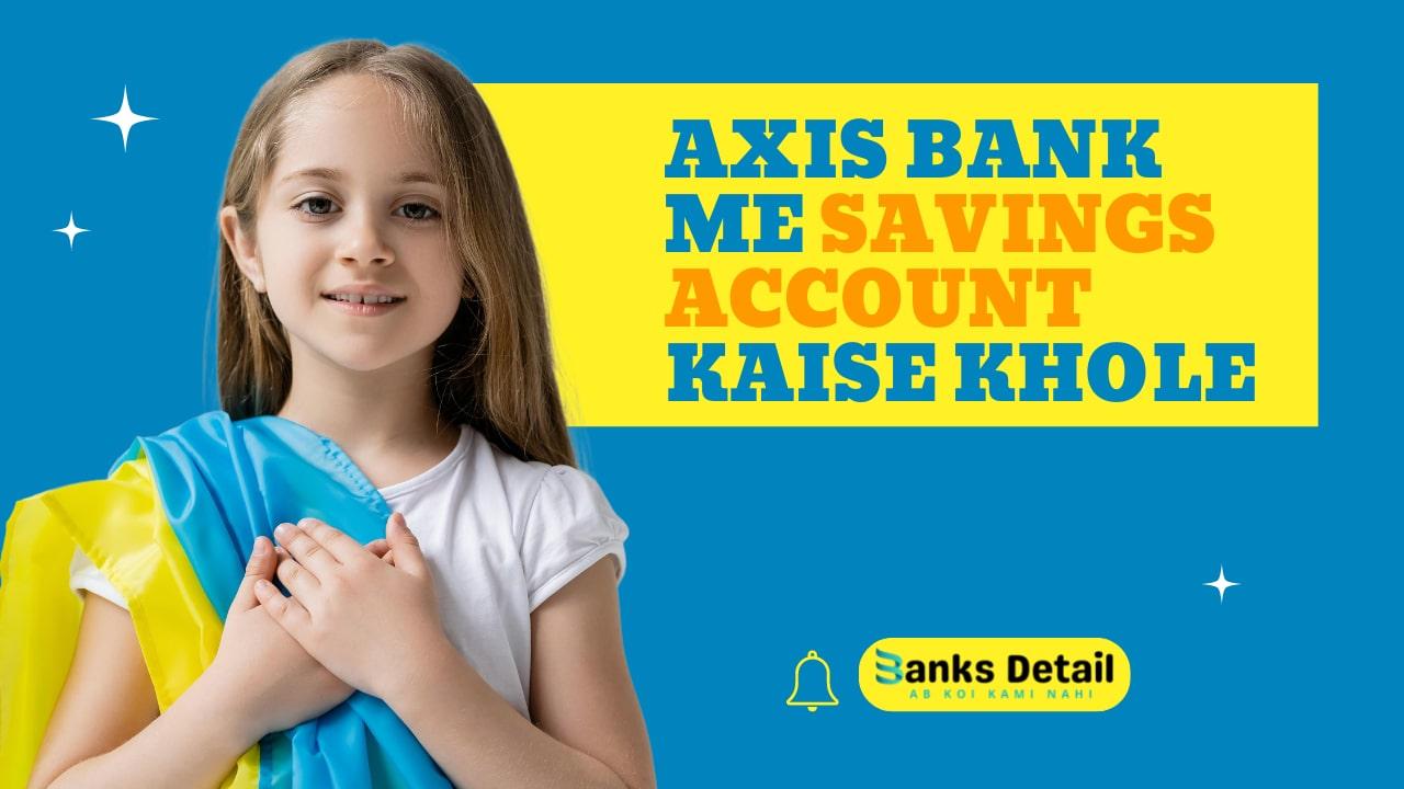 Axis Bank Saving Account Kaise Khole