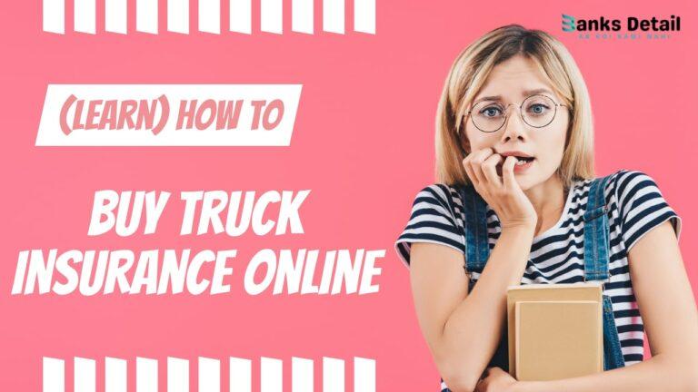 ट्रक इंश्योरेंस कैसे खरीदें: आसान ऑनलाइन तरीका