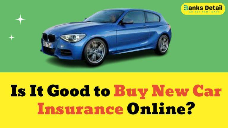 Is it Good to Buy New Car Insurance Online?