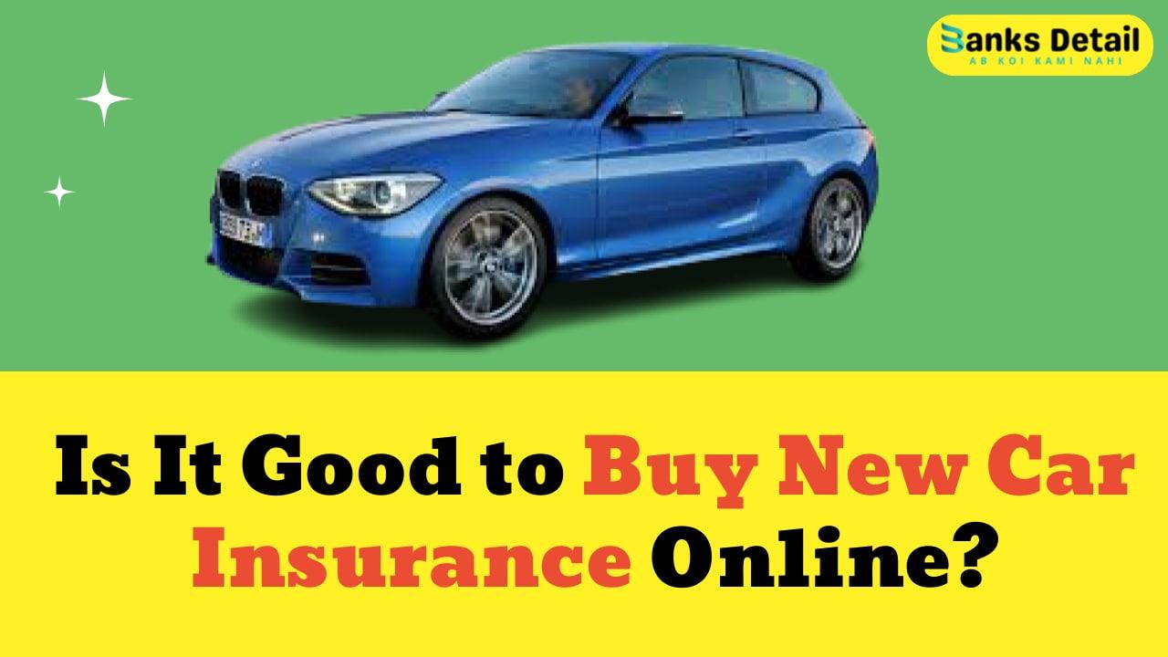 Is it Good to Buy New Car Insurance Online