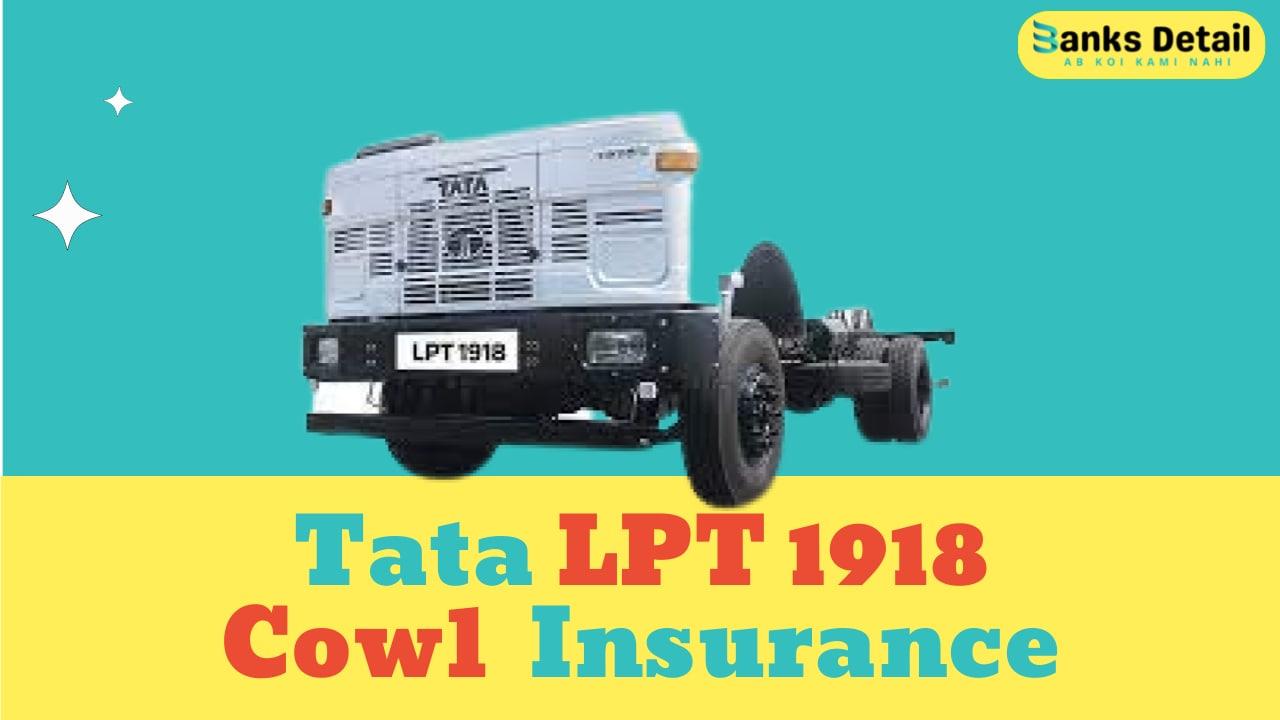 Tata LPT 1918 Cowl Insurance