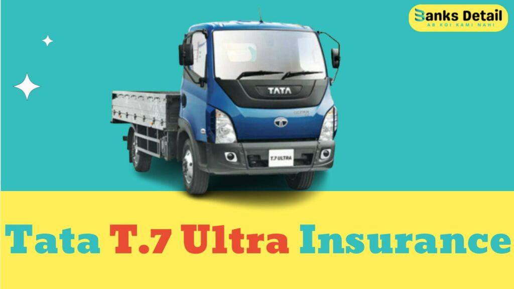 Tata T.7 Ultra Insurance