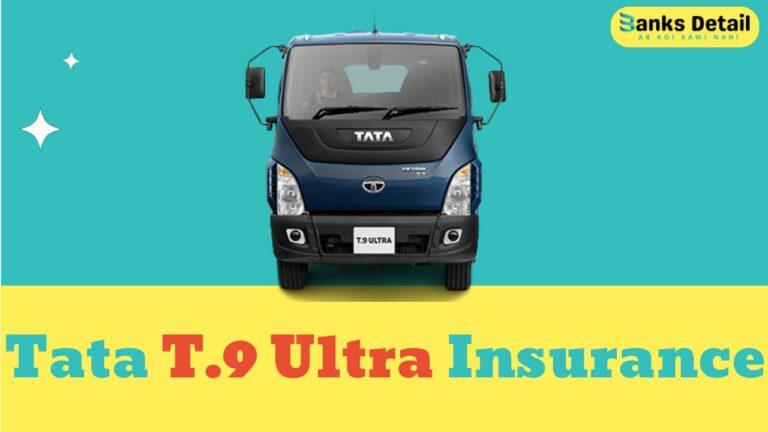 Get Affordable Tata T.9 Ultra Insurance: Protect Your Ride Today!