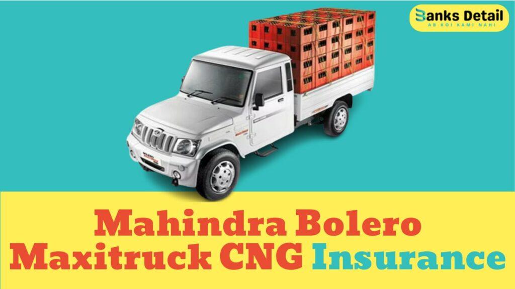 Mahindra Bolero Maxitruck CNG Insurance
