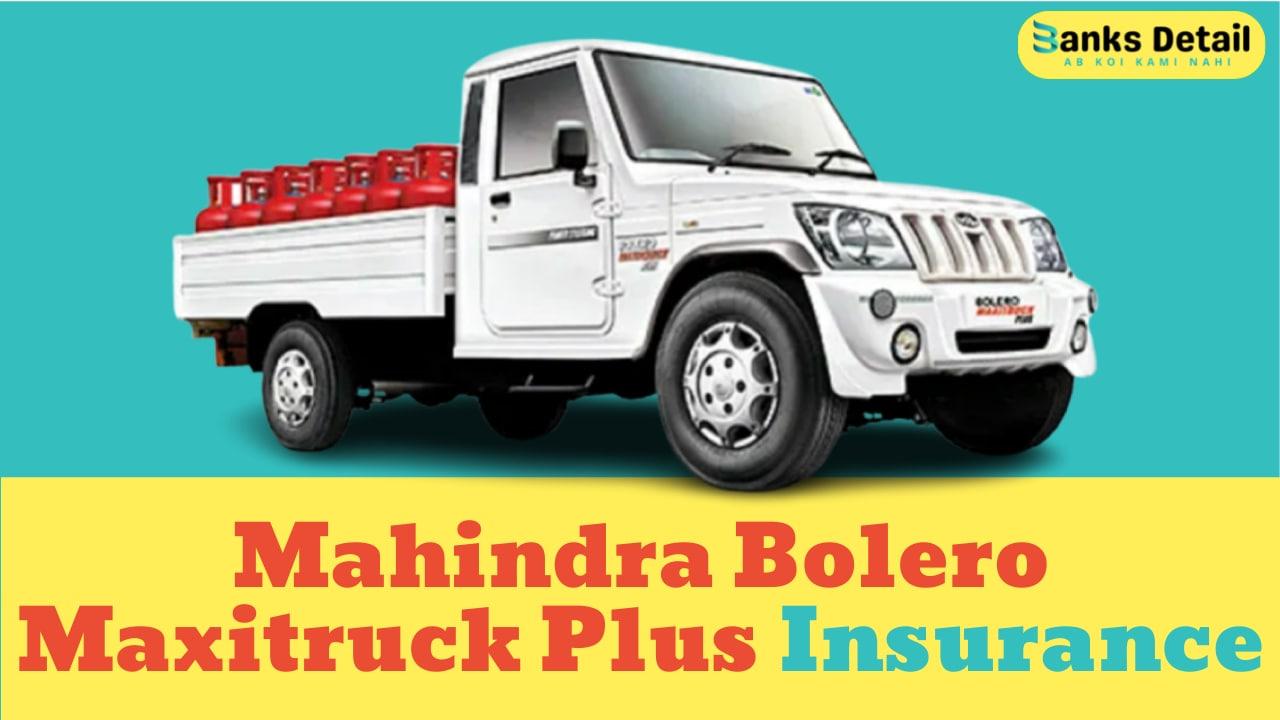 Mahindra Bolero Maxitruck Plus Insurance