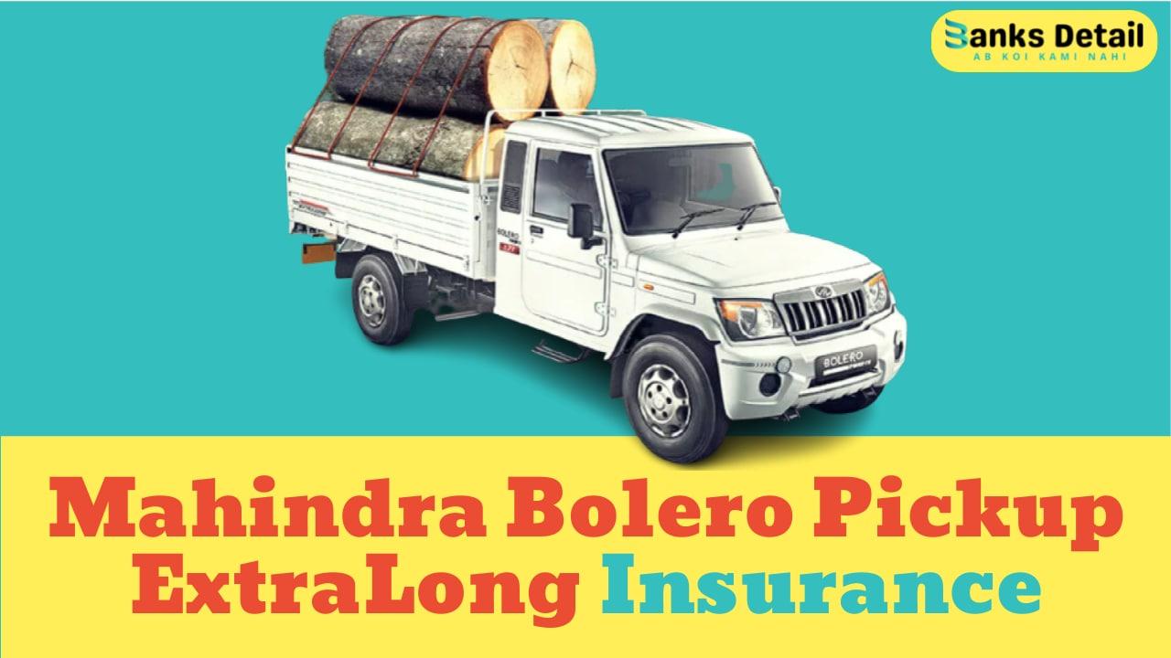 Mahindra Bolero Pickup ExtraLong Insurance