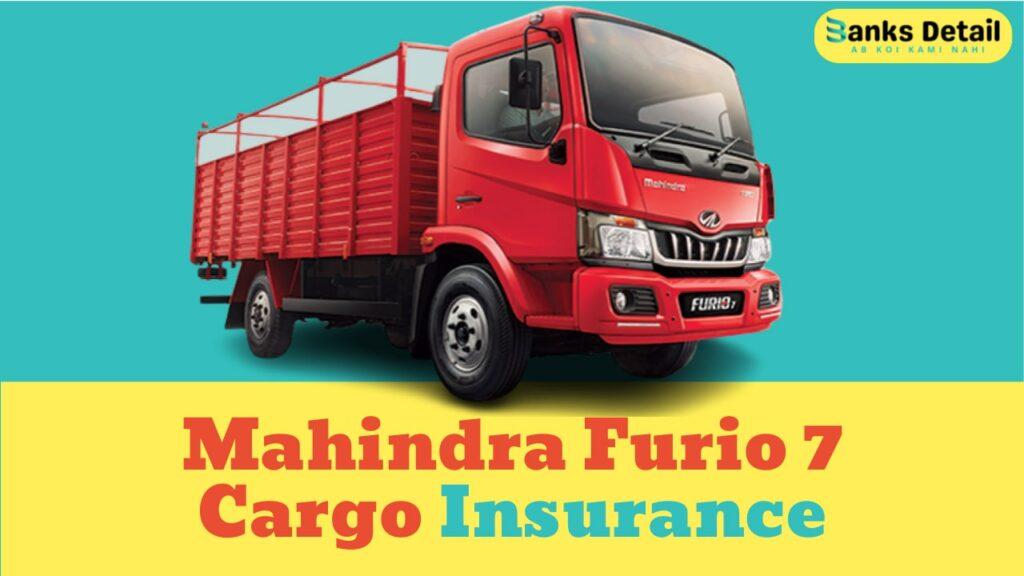 Mahindra Furio 7 Cargo Insurance