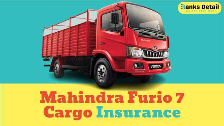Mahindra Furio 7 Cargo Insurance: Protect Your Truck and Cargo
