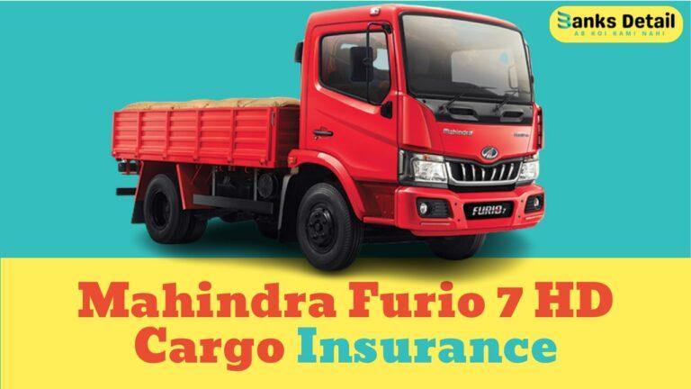 Mahindra Furio 7 HD Cargo Insurance: Affordable and Comprehensive Coverage