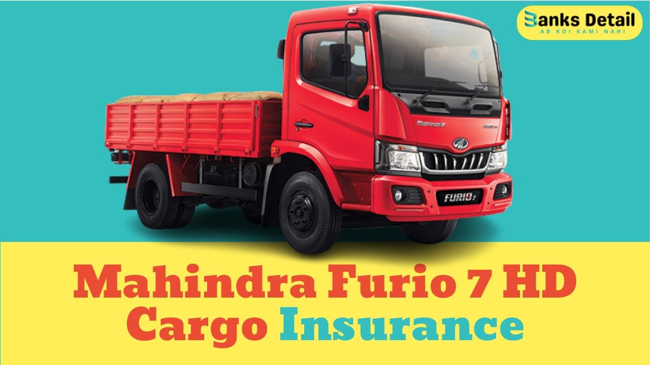 Mahindra Furio 7 HD Cargo Insurance