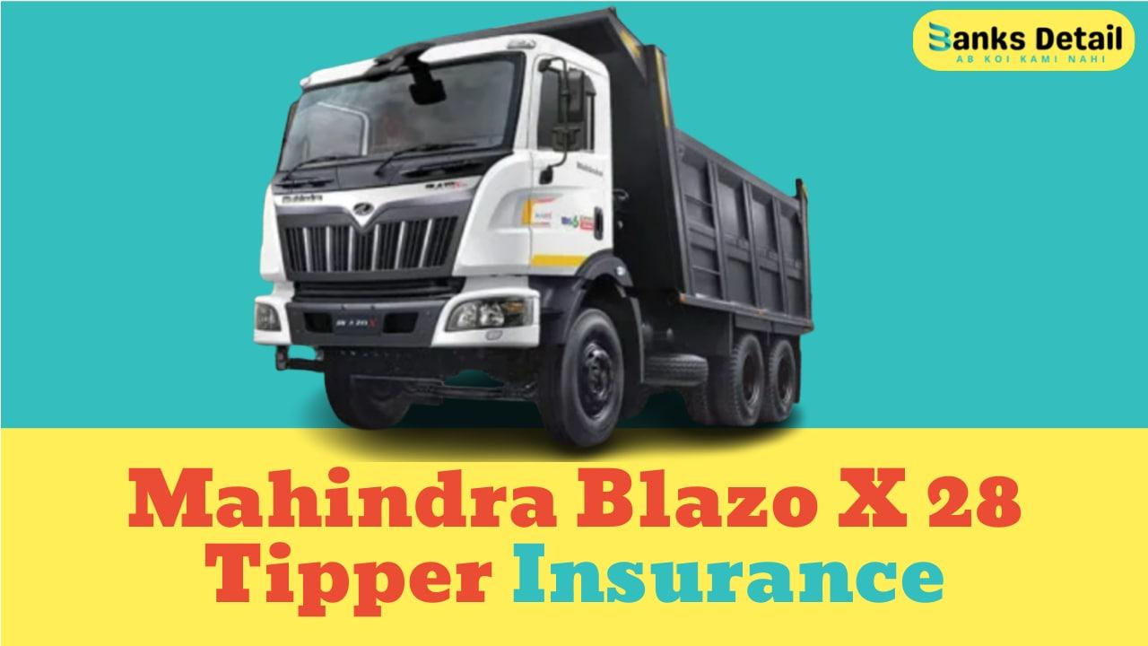 Mahindra Blazo X 28 Tipper Insurance