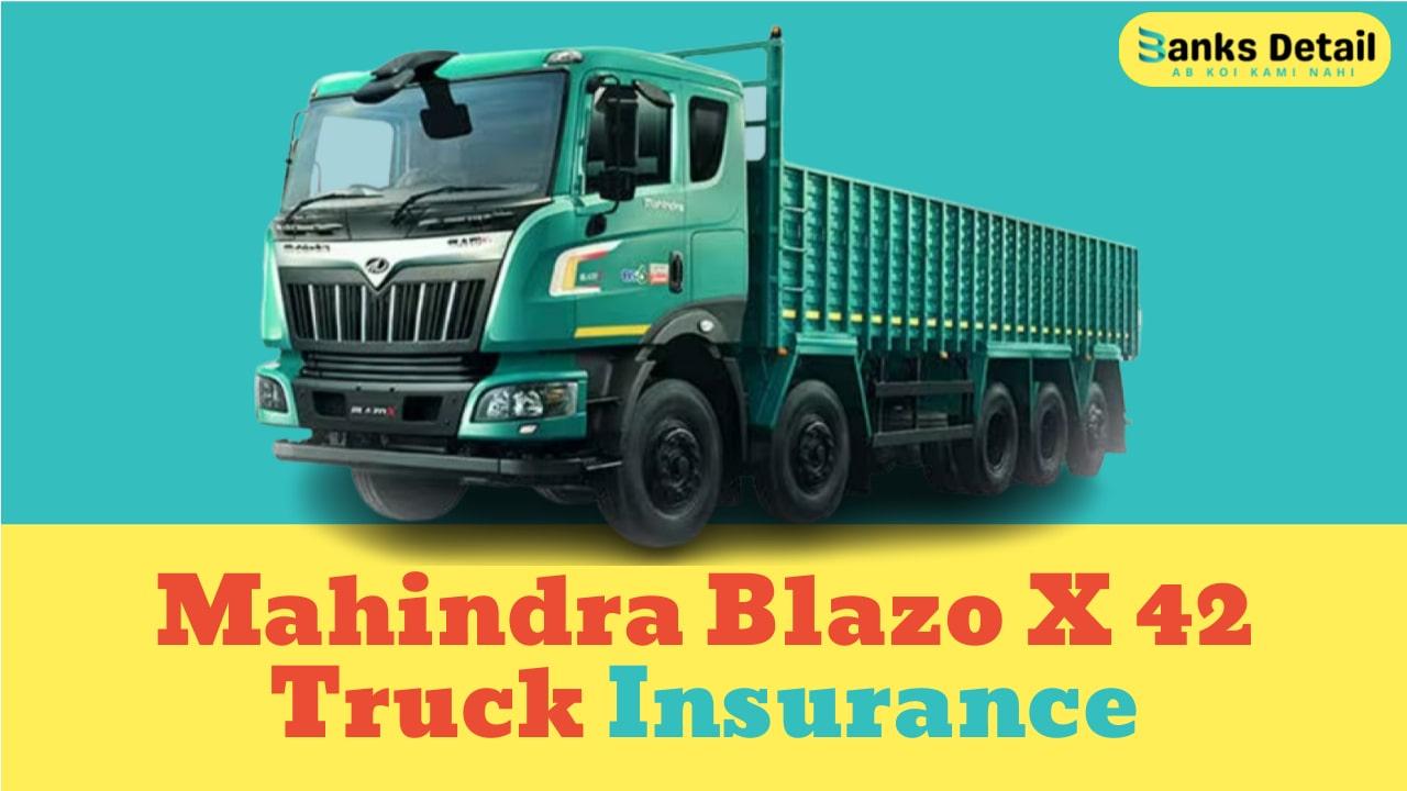 Mahindra Blazo X 42 Truck Insurance