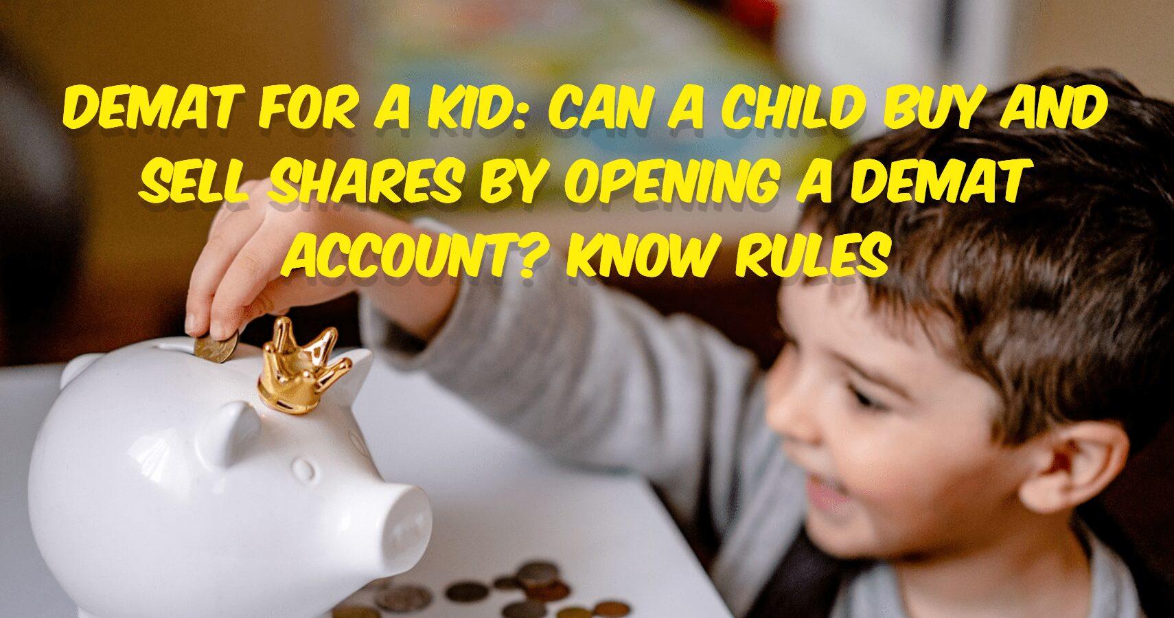 Demat For a kid: Can a child buy and sell shares by opening a Demat account? know rules