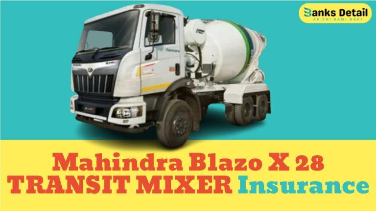 Mahindra Blazo X 28 TRANSIT MIXER Insurance: A Comprehensive Guide