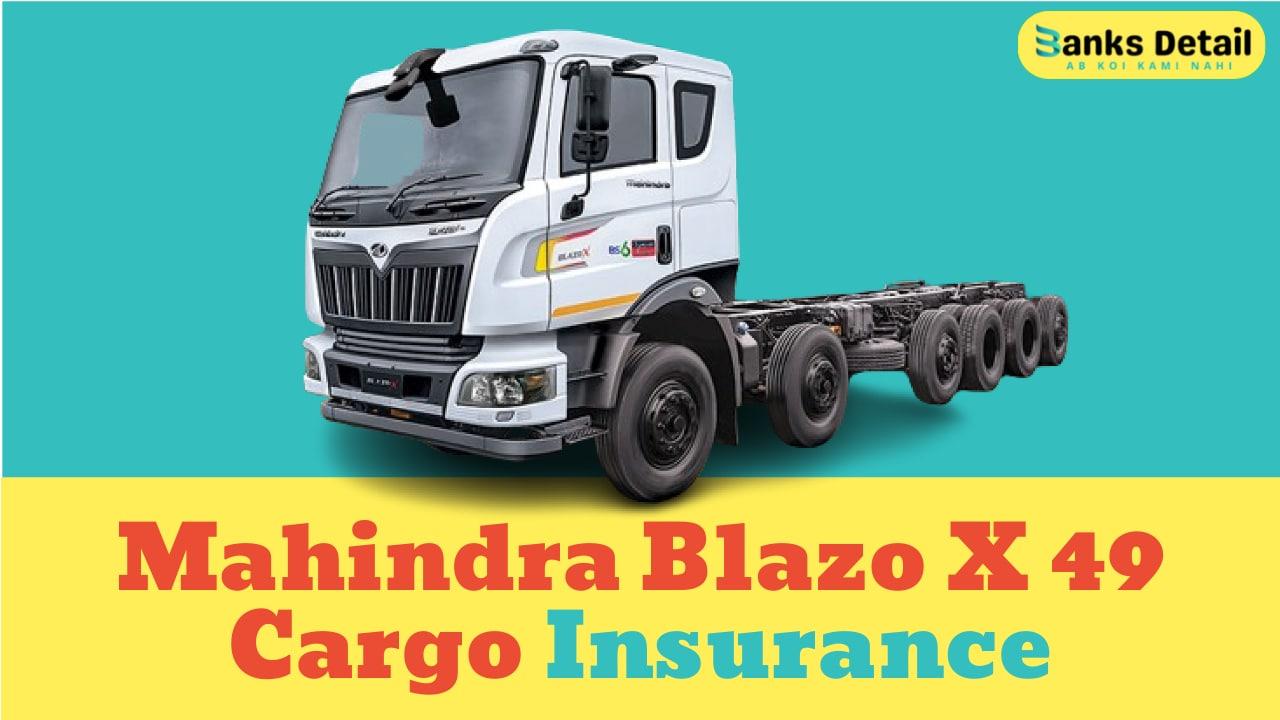 Mahindra Blazo X 49 Cargo Insurance
