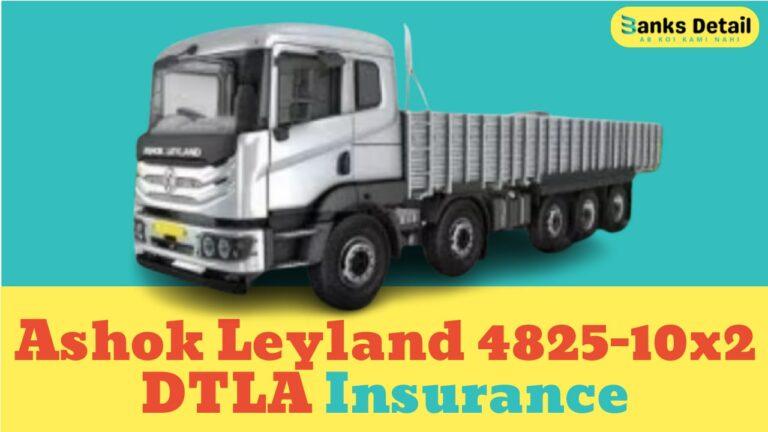 Comprehensive Guide to Ashok Leyland 4825-10×2 DTLA Insurance